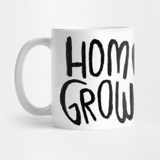 Home Grown Locally, Text Homegrown Mug